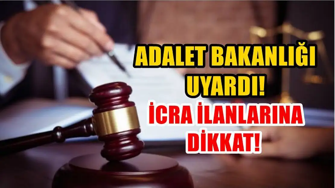 Adalet Bakanlığı uyardı! icra ilanlarına dikkat!