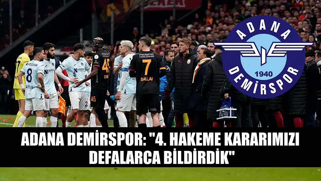 Adana Demirspor: '4. hakeme kararımızı defalarca bildirdik'