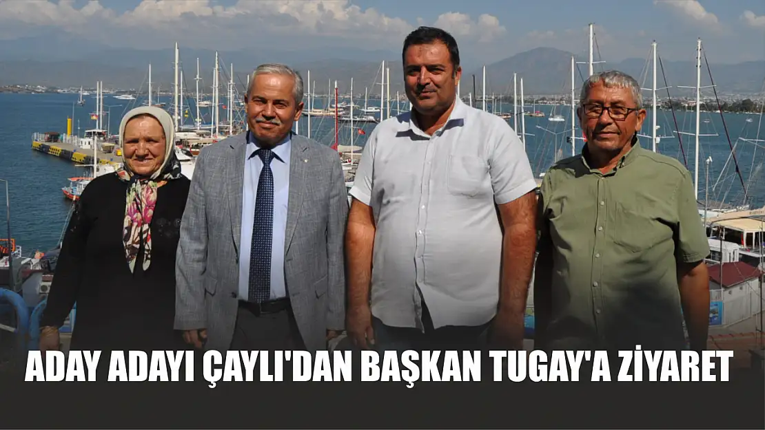 Aday Adayı Çaylı'dan Başkan Tugay'a ziyaret