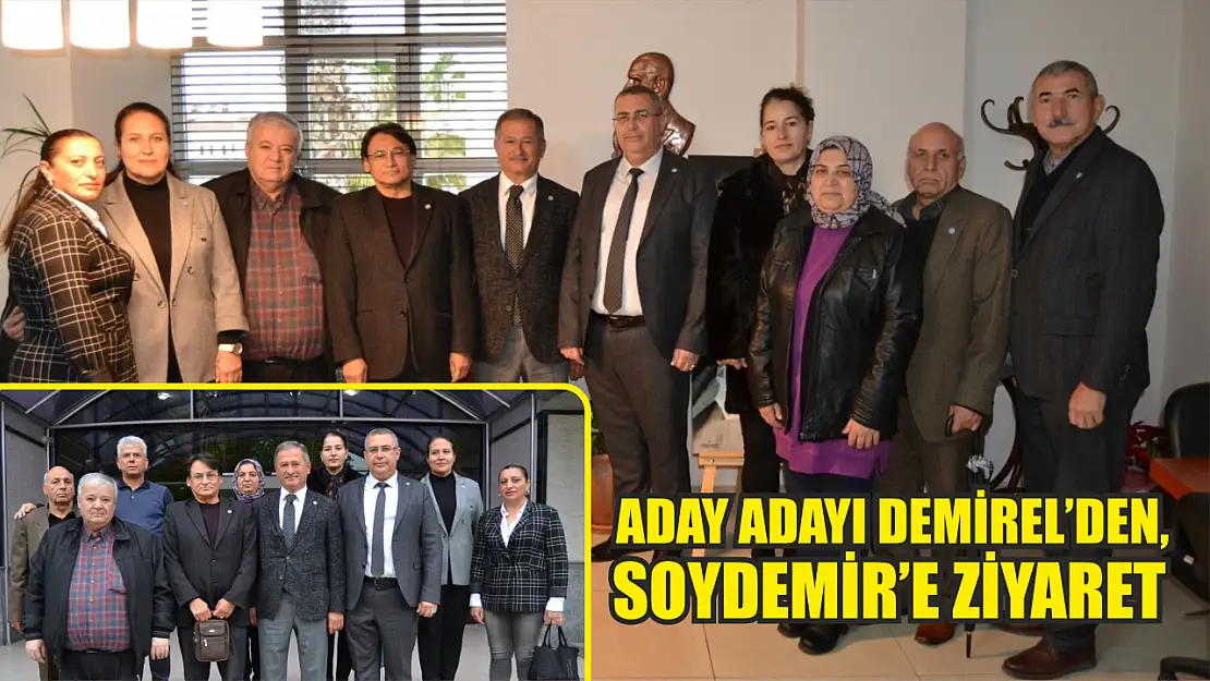 Aday Adayı Demirel'den, Soydemir'e ziyaret 