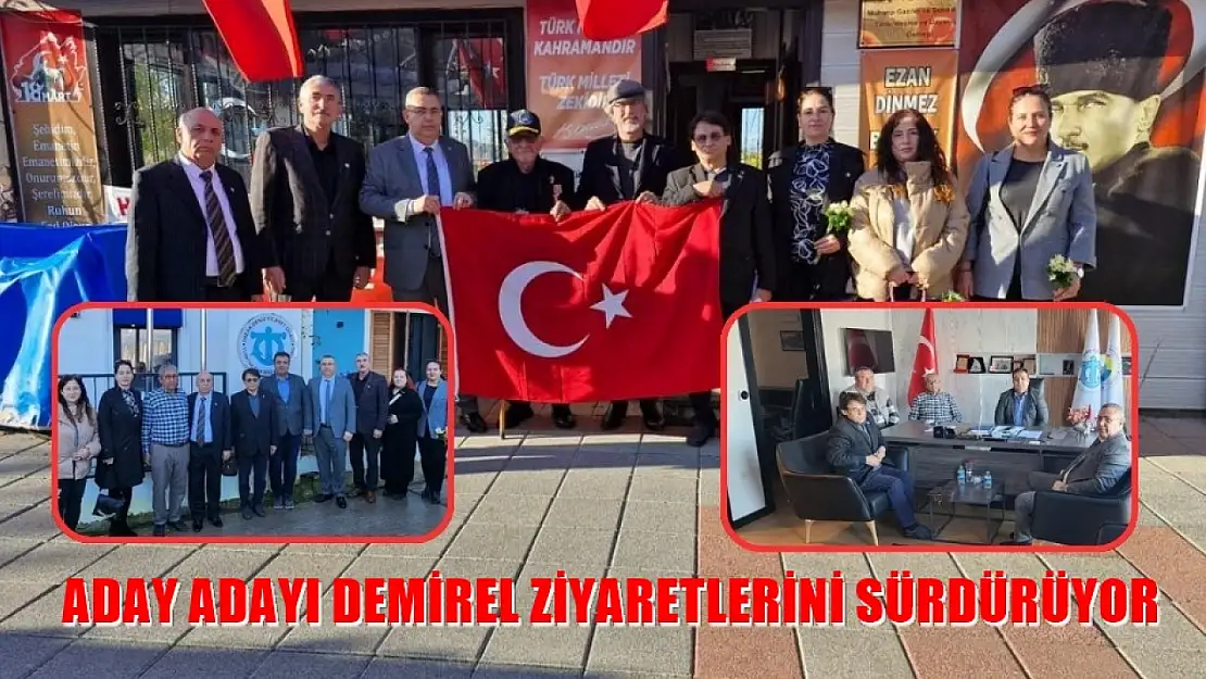 Aday Adayı Demirel ziyaretlerini sürdürüyor