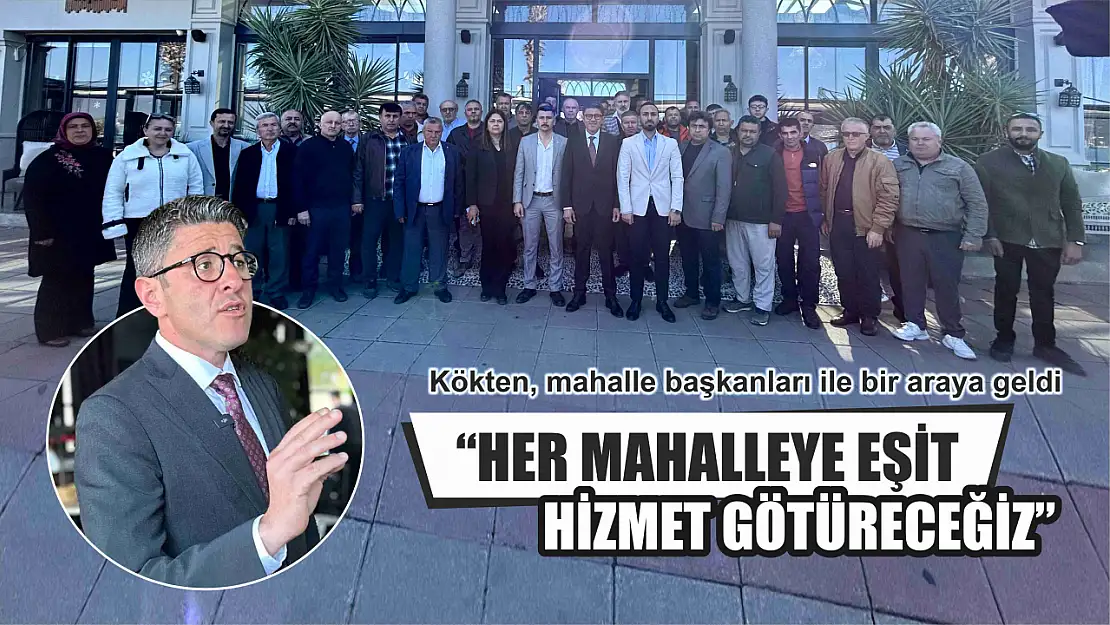 Aday Kökten, 'Her Mahalleye Eşit Hizmet Götüreceğiz'