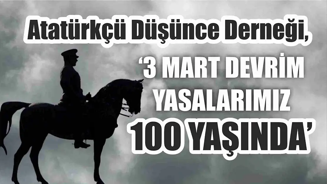 ADD, '3 Mart Devrim Yasalarımız 100 Yaşında'