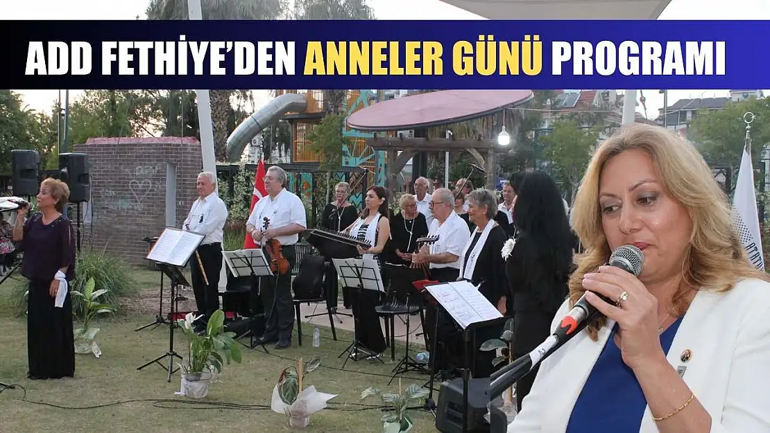 ADD Fethiye'den Anneler Günü programı