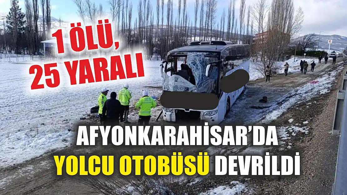 Afyonkarahisar'da yolcu otobüsü devrildi: 1 ölü, 25 yaralı