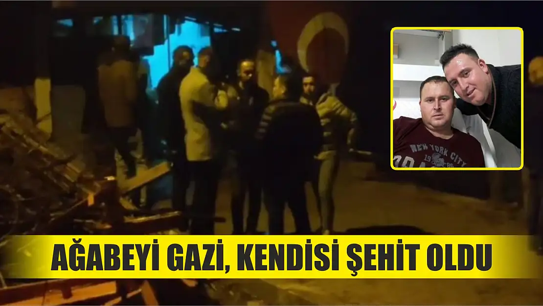 Ağabeyi gazi, kendisi şehit oldu