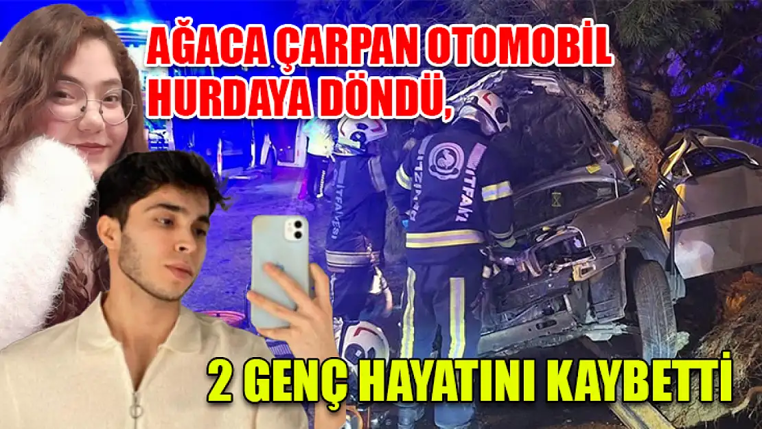 Ağaca çarpan otomobil hurdaya döndü, 2 genç hayatını kaybetti