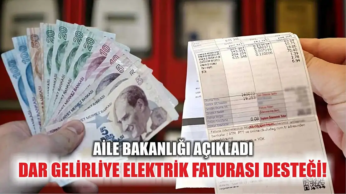 Aile Bakanlığı Açıkladı: Dar Gelirliye Elektrik Faturası Desteği!