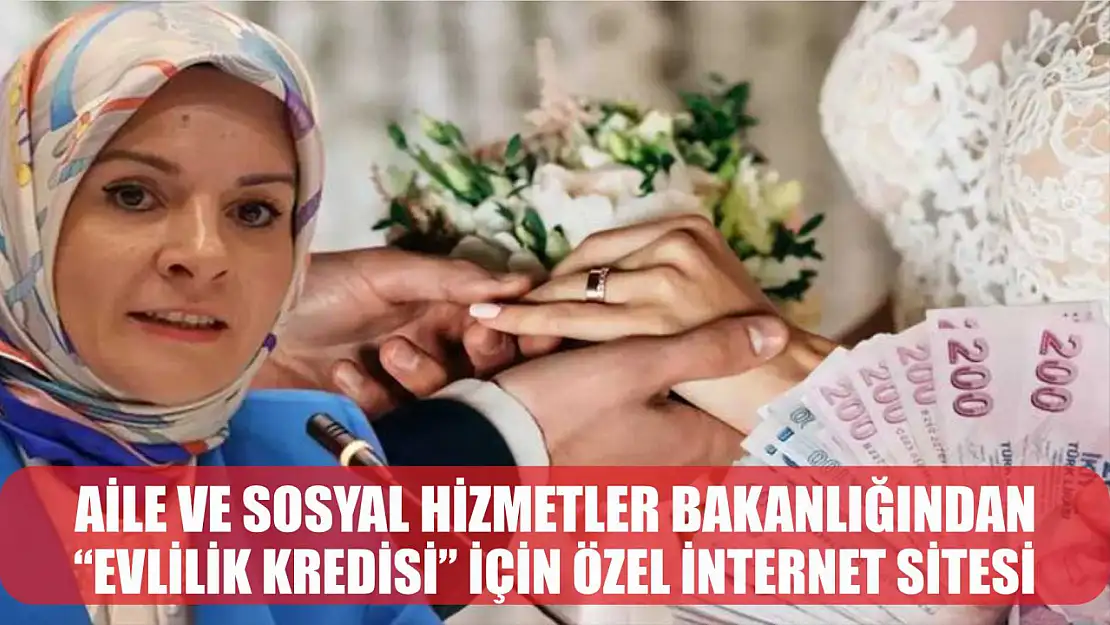 Aile ve Sosyal Hizmetler Bakanlığından 'evlilik kredisi' için özel internet sitesi