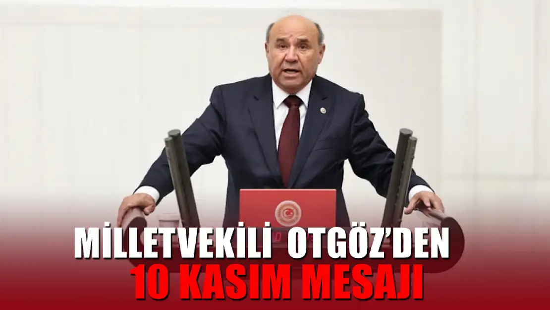 AK Parti Muğla Milletvekili Yakup Otgöz'den 10 Kasım Mesajı