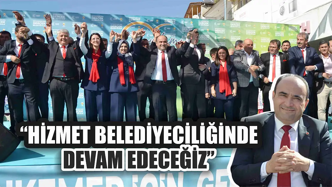 Akdenizli, 'Hizmet Belediyeciliğinde Devam Edeceğiz'