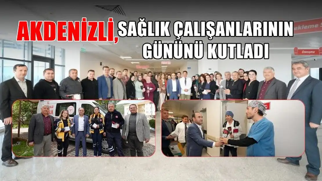 Akdenizli, Sağlık Çalışanlarının Gününü Kutladı