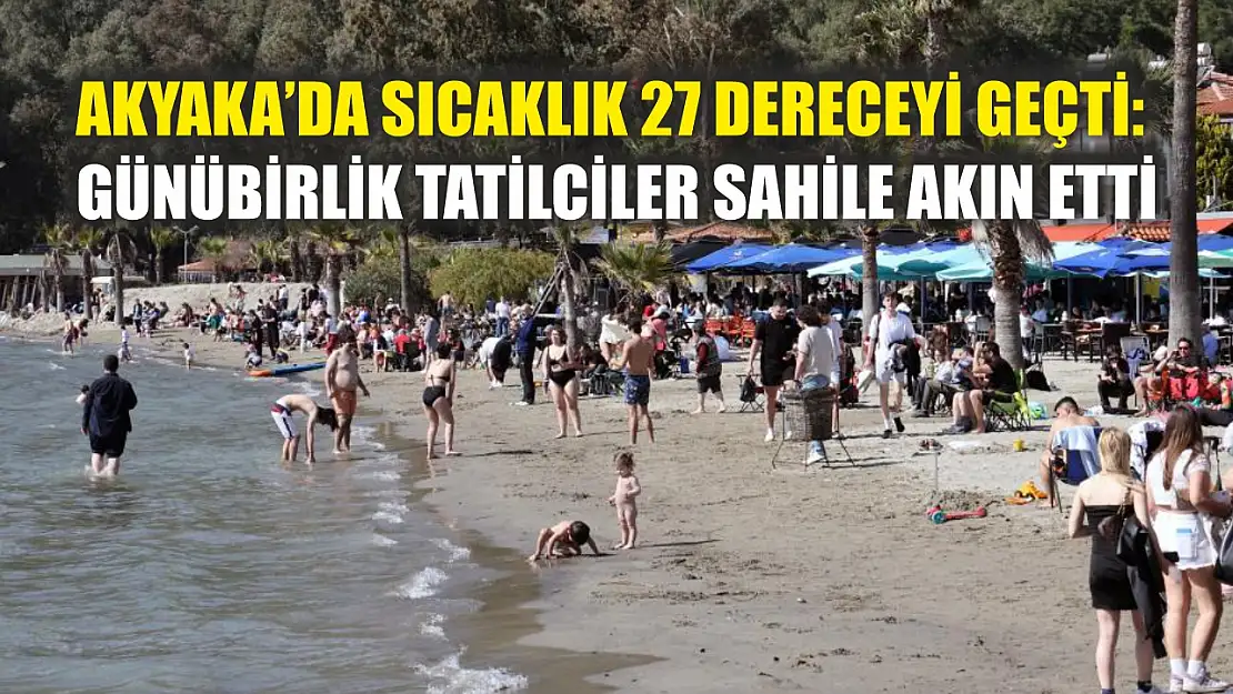 Akyaka'da sıcaklık 27 dereceyi geçti: Günübirlik tatilciler sahile akın etti