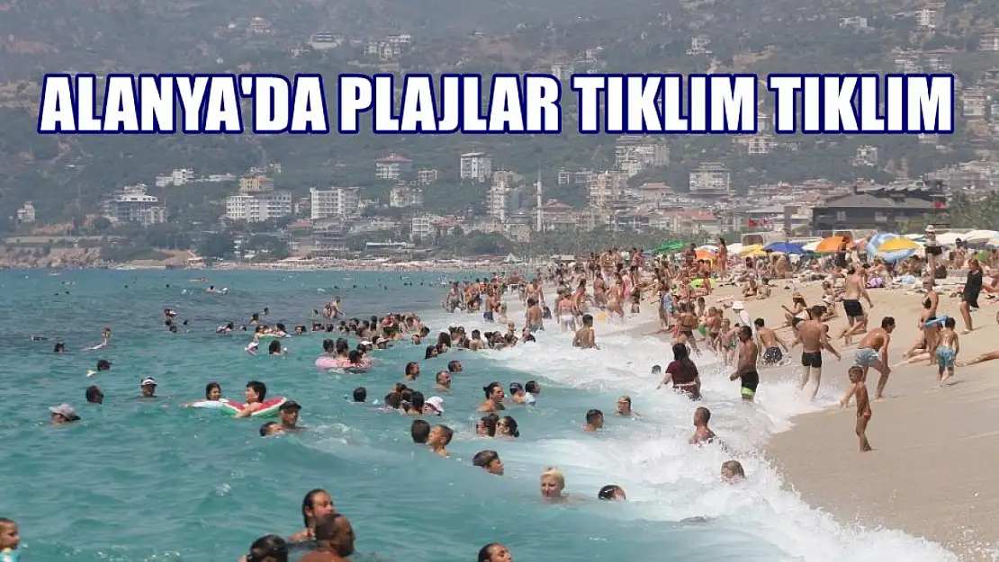 Alanya'da plajlar tıklım tıklım