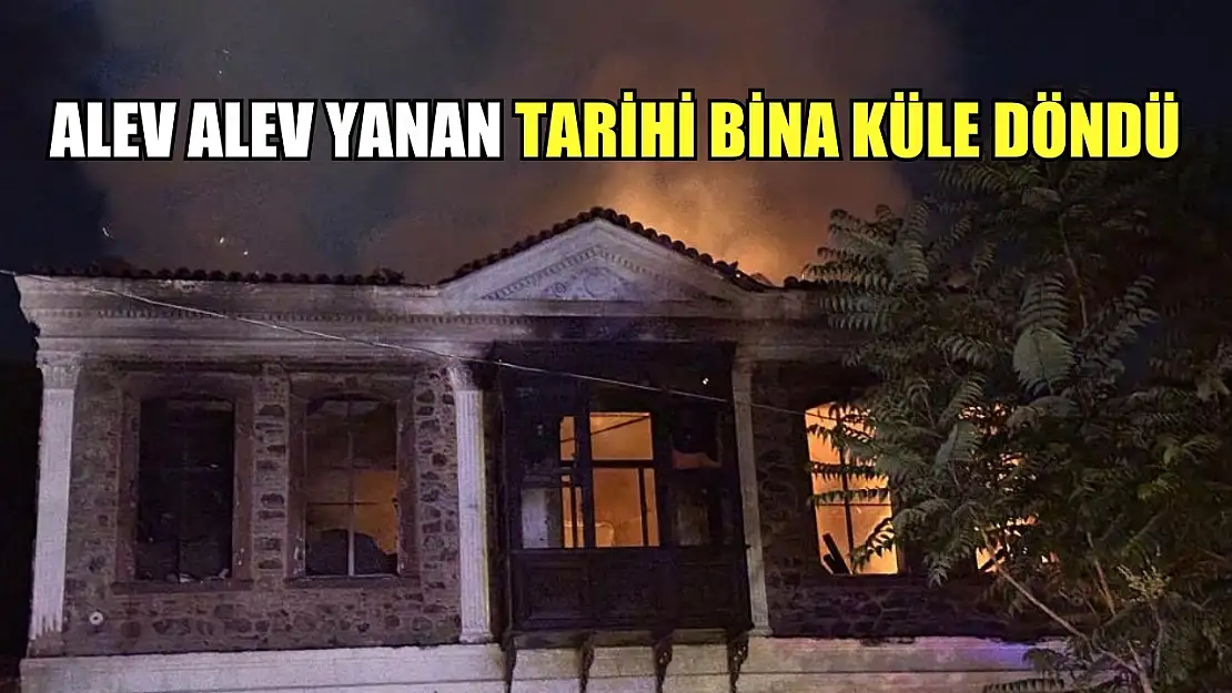 Alev alev yanan tarihi bina küle döndü