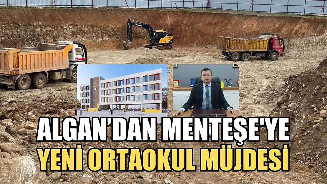 Algan'dan Menteşe'ye Yeni Ortaokul Müjdesi