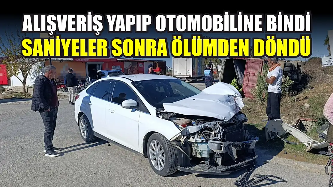 Alışveriş yapıp otomobiline bindi saniyeler sonra ölümden döndü