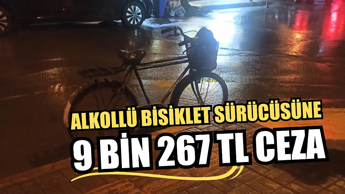 Alkollü bisiklet sürücüsüne 9 bin 267 TL ceza