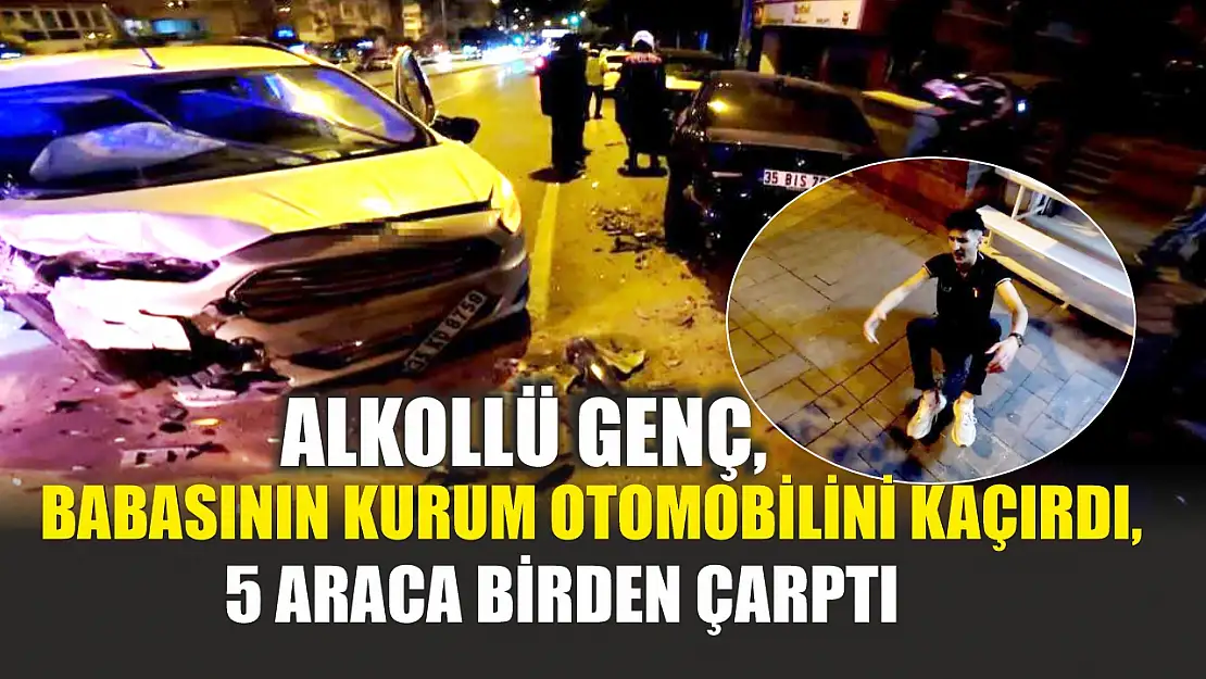 Alkollü genç, babasının kurum otomobilini kaçırdı, 5 araca birden çarptı