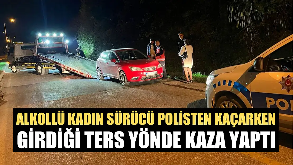 Alkollü kadın sürücü polisten kaçarken girdiği ters yönde kaza yaptı