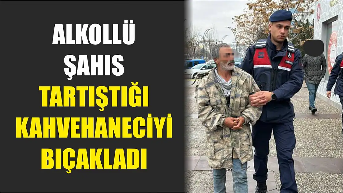 Alkollü şahıs tartıştığı kahvehaneciyi bıçakladı