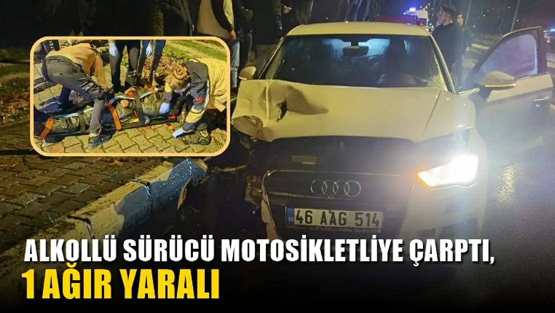 Alkollü sürücü motosikletliye çarptı, 1 ağır yaralı