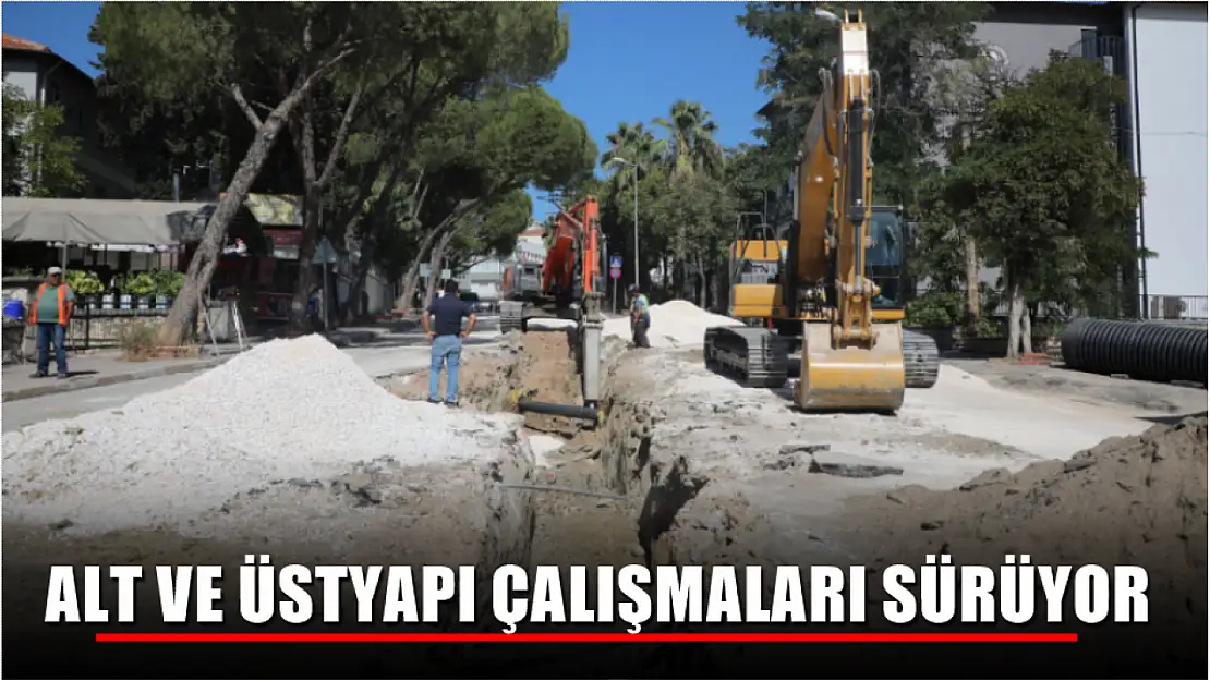 Alt ve Üstyapı Çalışmaları Sürüyor