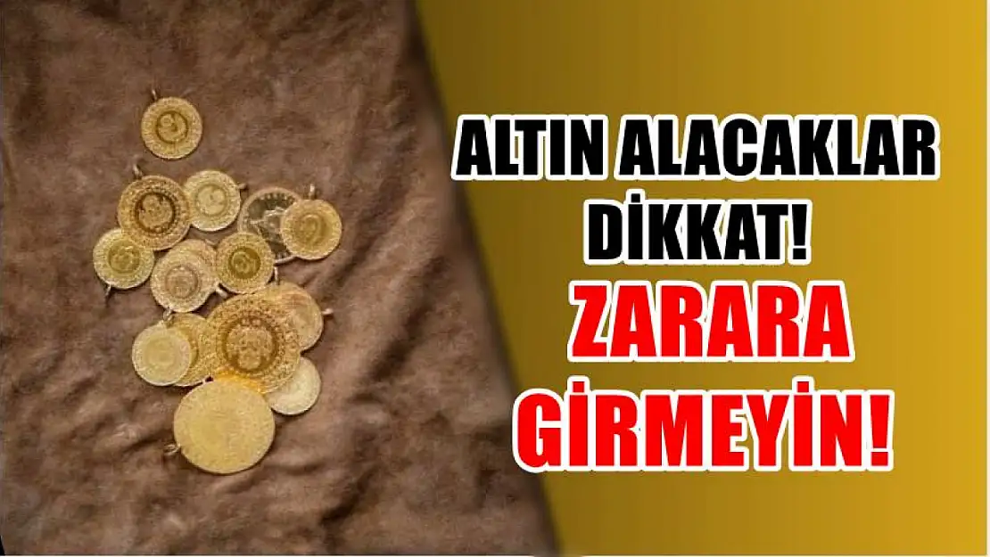 Altın alacaklar dikkat! Zarara girmeyin!