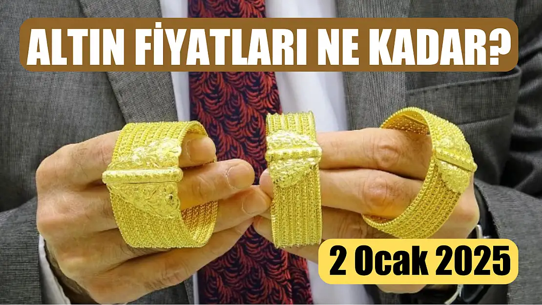 Altın fiyatları ne kadar? 2 Ocak 2025