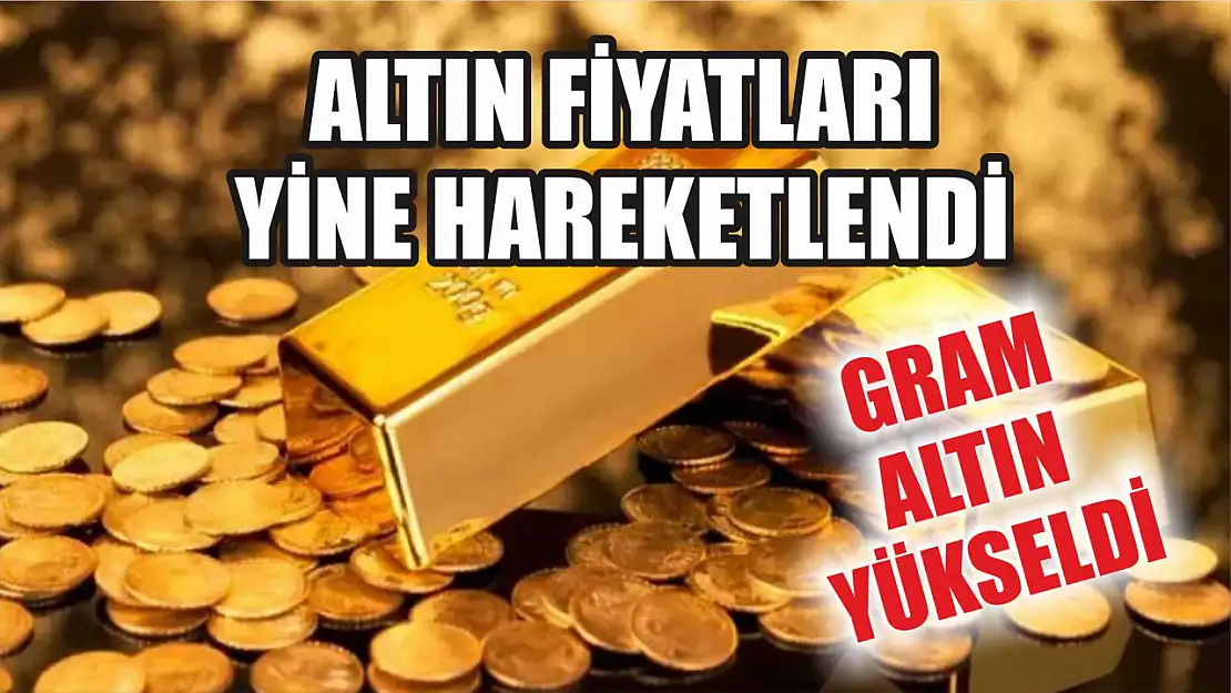 Altın Fiyatları Yine Hareketlendi Gram Altın Yükseldi