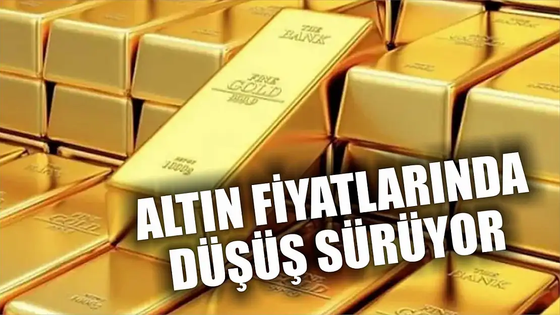 Altın Fiyatlarında Düşüş Sürüyor