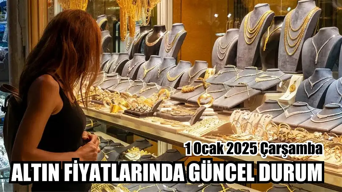 Altın Fiyatlarında Güncel Durum 1 Ocak 2025 Çarşamba