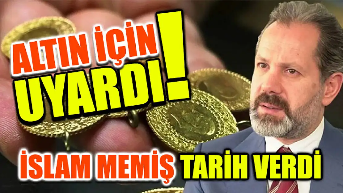 Altın için uyardı! İslam Memiş tarih verdi