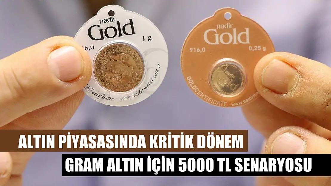 Altın piyasasında kritik dönem: Gram altın için 5000 TL senaryosu