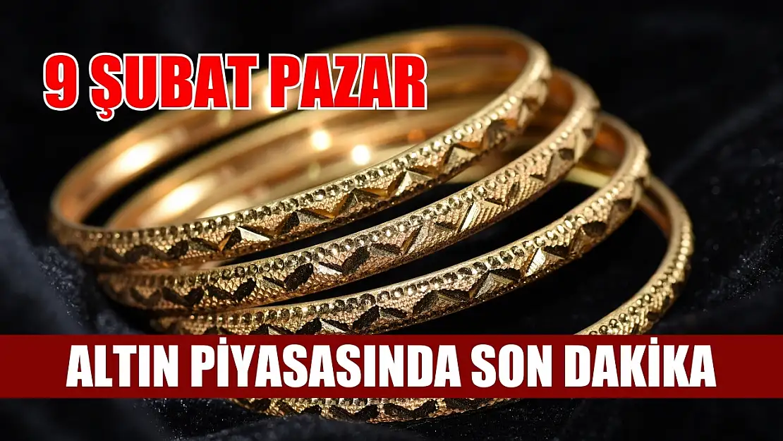 Altın piyasasında son dakika: 9 Şubat Pazar