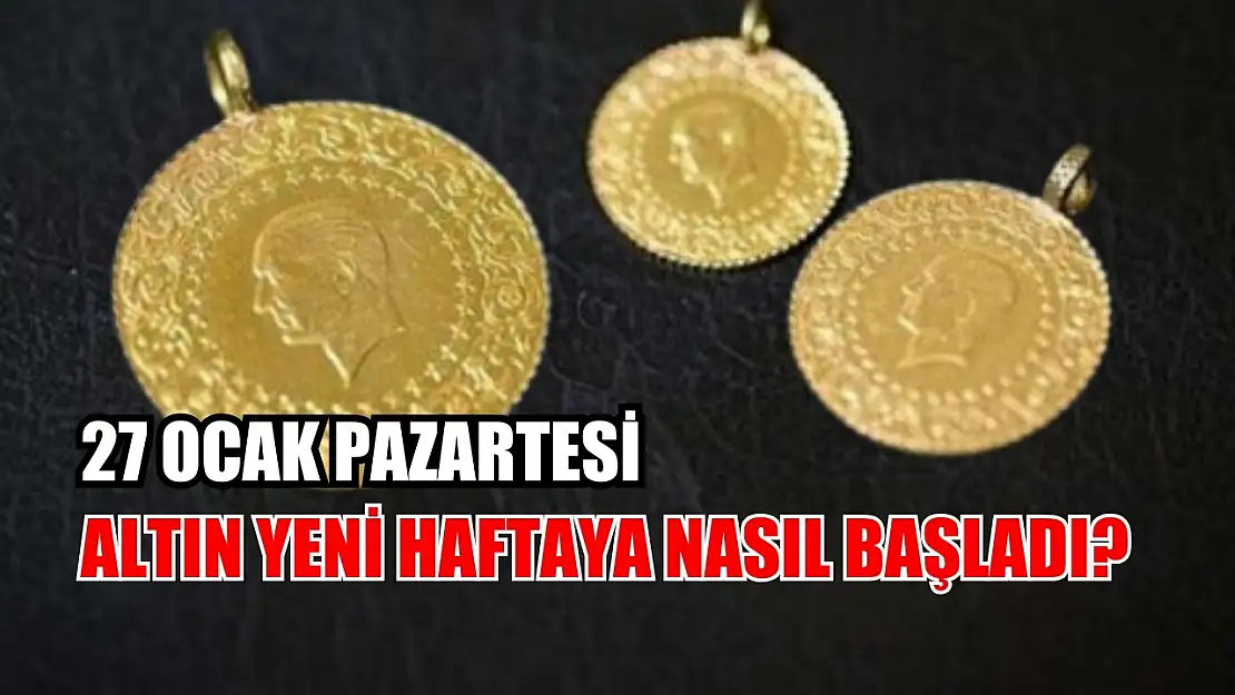 Altın Yeni Haftaya Nasıl Başladı 27 Ocak Pazartesi