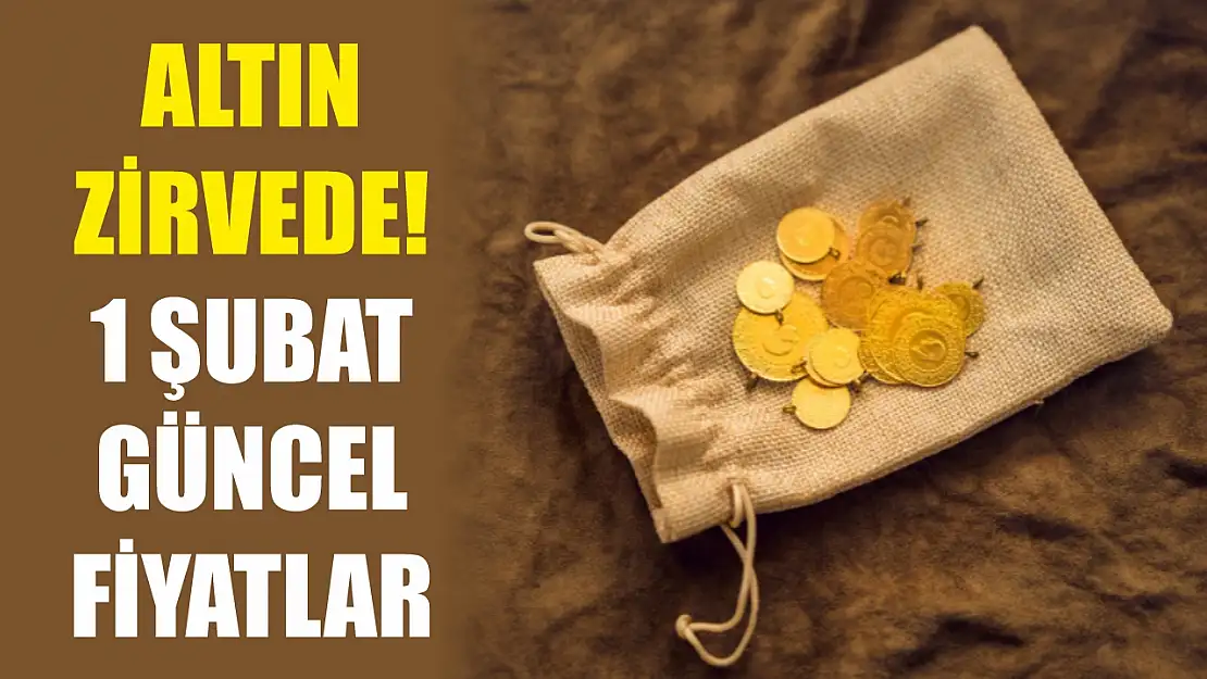 Altın zirvede! 1 Şubat güncel fiyatlar