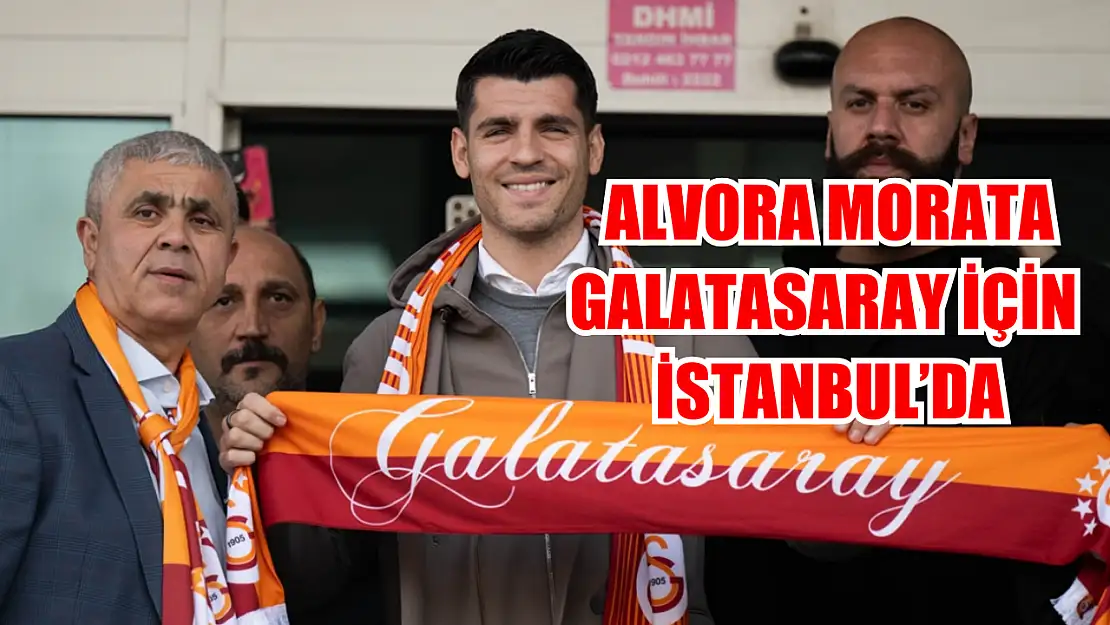 Alvaro Morata, Galatasaray için İstanbul'da