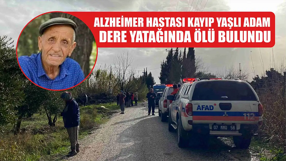 Alzheimer hastası kayıp yaşlı adam dere yatağında ölü bulundu