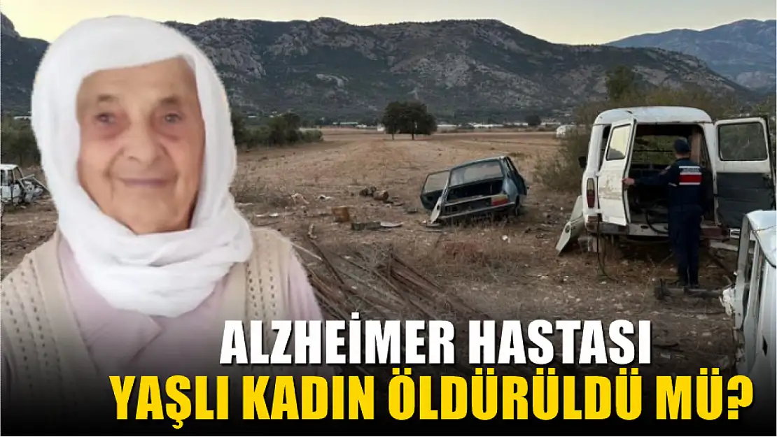 Alzheimer hastası yaşlı kadın öldürüldü mü?