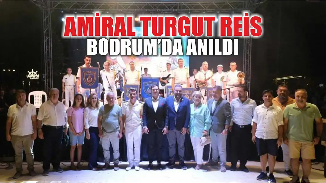 Amiral Turgut Reis Bodrum'da anıldı