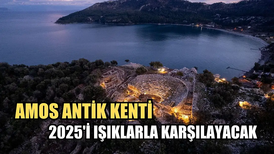 Amos Antik Kenti 2025'i ışıklarla karşılayacak