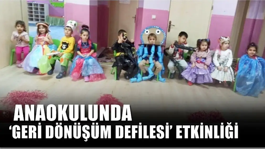 Anaokulunda 'Geri Dönüşüm Defilesi' etkinliği