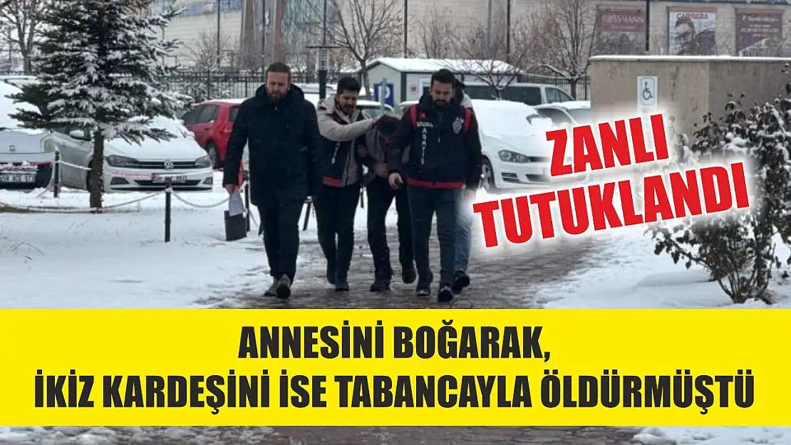 Annesini boğarak, ikiz kardeşini ise tabancayla öldürmüştü, tutuklandı