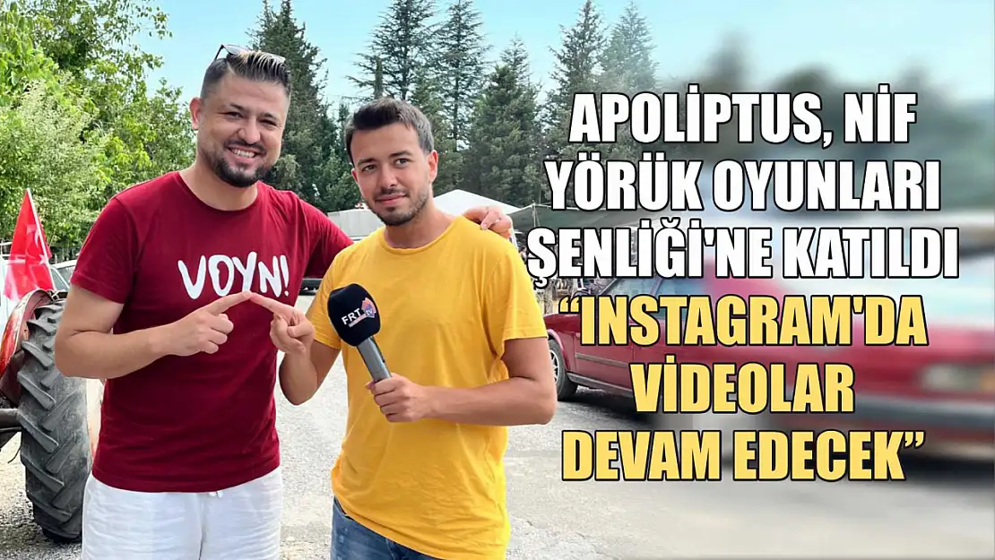 Apoliptus, Nif Yörük Oyunları Şenliği'ne katıldı: 'Instagram'da videolar devam edecek'