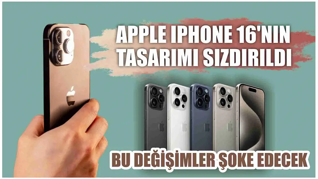 Apple IPhone 16'nın tasarımı sızdırıldı, bu değişimler şoke edecek