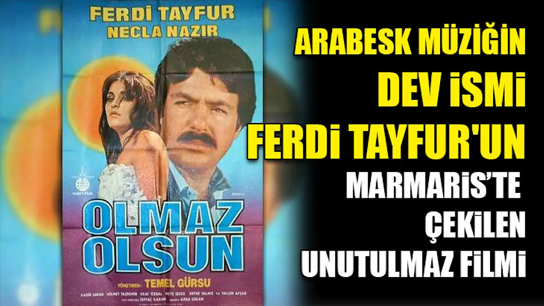 Arabesk Müziğin Dev İsmi Ferdi Tayfur'un Marmaris'te Çekilen Unutulmaz Filmi