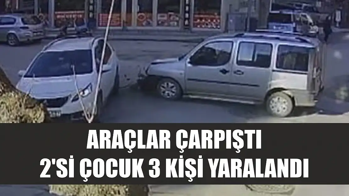 Araçlar çarpıştı, 2'si çocuk 3 kişi yaralandı