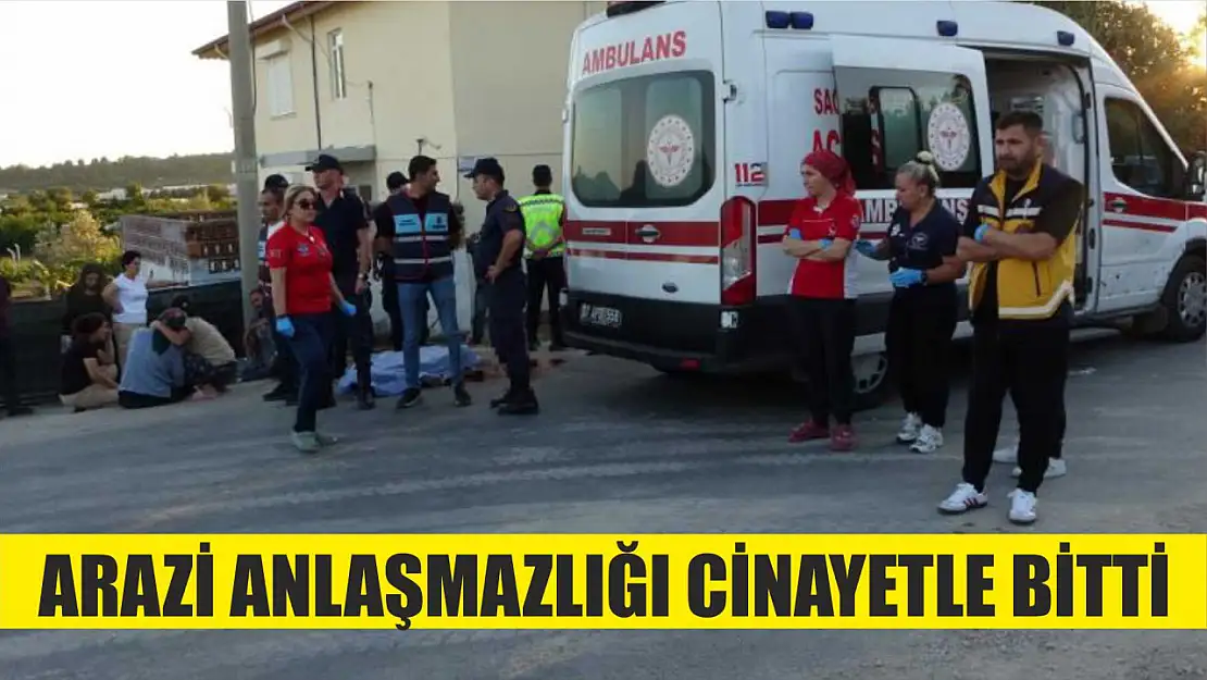 Arazi anlaşmazlığı cinayetle bitti