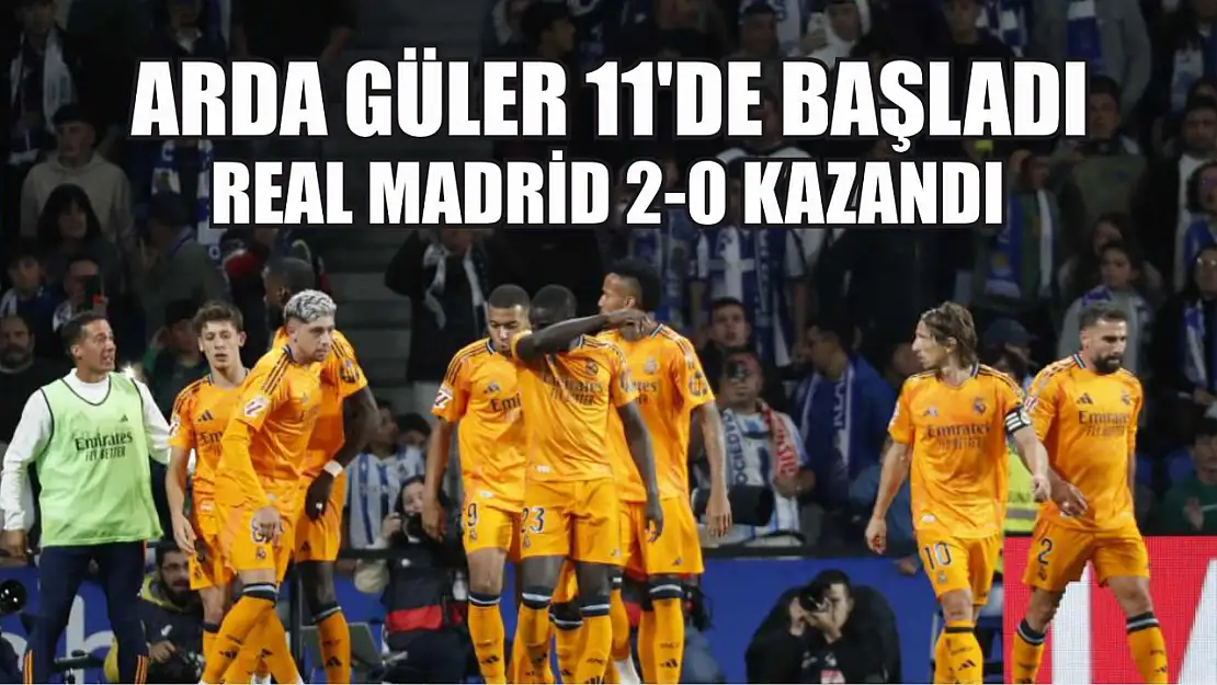 Arda Güler 11'de başladı, Real Madrid 2-0 kazandı